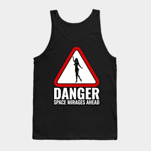 Danger Space Mirages Ahead Tank Top